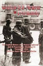WaffenSS Armour in Normandy The Combat History of SS Panzer Regiment 12 and SS Panzerjager Abteilung 12 Normandy 1944