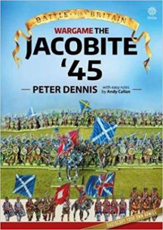 Wargame: The Jacobite '45 by PETER DENNIS