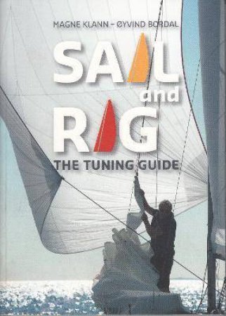 Sail And Rig: The Tuning Guide by Magne Klann 