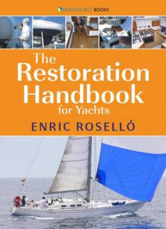 Restoration Handbook for Yachts: The Essential Guide to Fibreglass Yacht Restoration & Repair by ENRIC ROSELLO