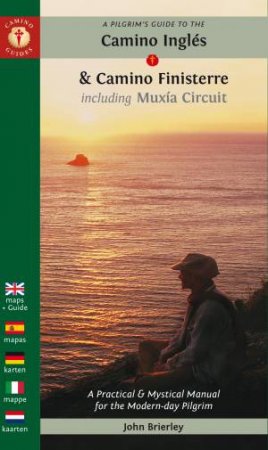 A Pilgrim's Guide To The Camino Inglés & Camino Finisterre Including Muxía Circuit by John Brierley