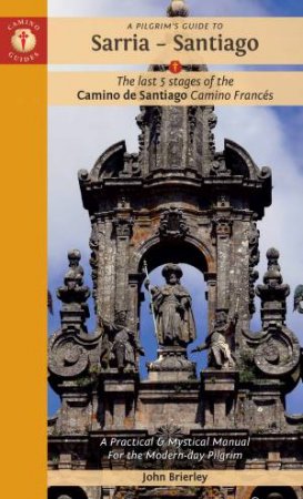 A Pilgrim's Guide To Sarria - Santiago by John Brierley