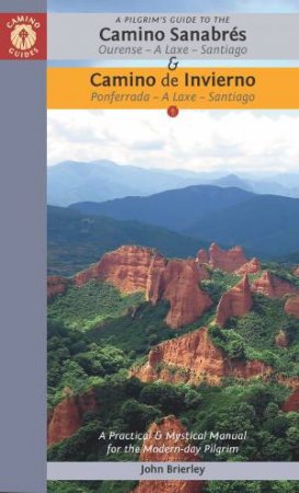 Pilgrim's Guide To, A: Camino Sanabrés  &  Camino De Invierno by John Brierley