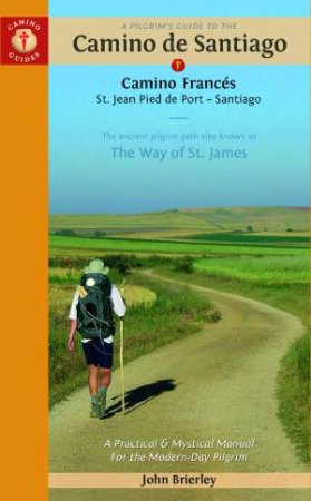 Pilgrim's Guide To, A: Camino De Santiago (Camino Francs) by John Brierley