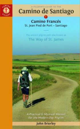 Pilgrim's Guide To, A: Camino De Santiago (Camino Francés) by John Brierley