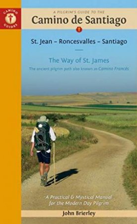 A Pilgrim's Guide To The Camino De Santiago 2023 ed. by John Brierley