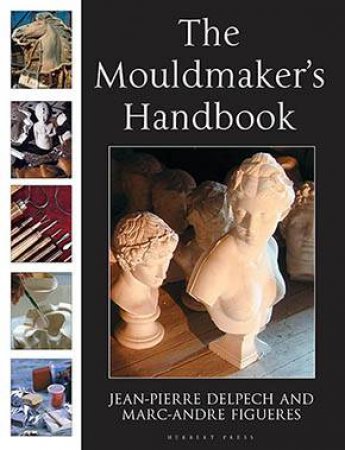 The Mouldmaker's Handbook by Jean-Pierre,Figueres, Marc-Andr Delpech