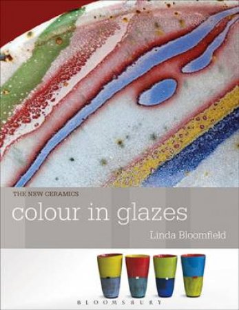 Colour In Glazes by Linda Bloomfield