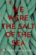 We Were The Salt Of The Sea
