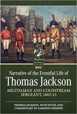 Narrative of the Eventful Life of Thomas Jackson Militiaman and Coldstream Sergeant 180315