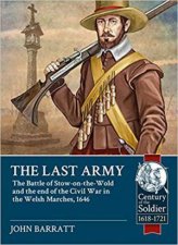 Last Army The Battle of StowontheWold and the end of the Civil War in the Welsh Marches 1646