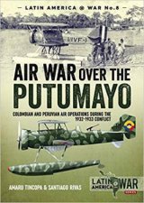 Air War Over the Putumayo Colombian and Peruvian Air Operations During the 19321933 Conflict