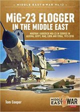 MiG23 Flogger in the Middle East Mikoyan i Gurevich MiG23 in Service in Algeria Egypt Iraq Libya and Syria 19732018