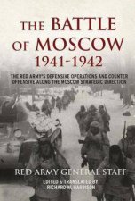 Battle Of Moscow 194142 The Red Armys Defensive Operations And CounterOffensive Along the Moscow Strategic Direction