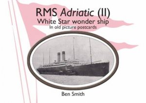 RMS Adriatic (II): White Star Line Wonder Ship In Old Picture Postcards