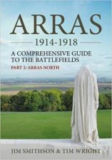 Arras 19141918 Part 2 Arras North A Comprehensive Guide To The Battlefields