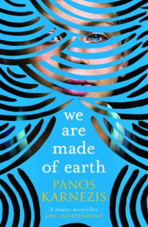 We Are Made Of Earth by Panos Karnezis