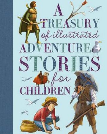 A Treasury Of Illustrated Adventure Stories by Saviour Pirotta