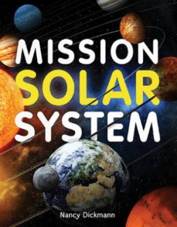 Mission Solar System by Nancy Dickmann & Raman Prinja