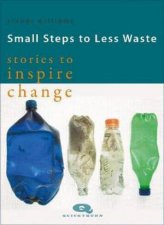 Small Steps To Less Waste Stories To Inspire Change