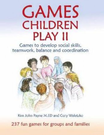 Games Children Play II: 241 Fun Games For Groups And Families