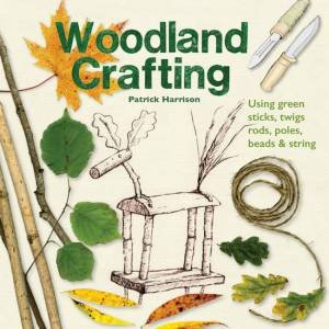 Woodland Crafting by Patrick Harrison