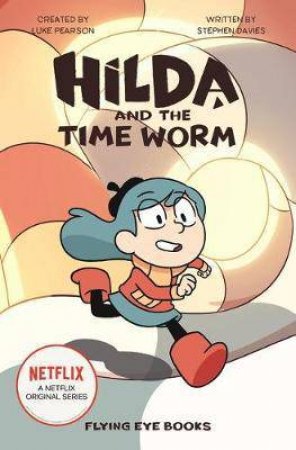 Hilda And The Time Worm by Stephen Davies & Luke Pearson & Victoria Evans