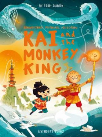 Kai And The Monkey King by Joe Todd-Stanton