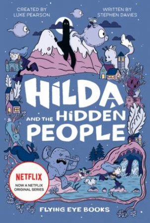 Hilda And The Hidden People by Stephen Davies, Luke Pearson & Seaerra Miller