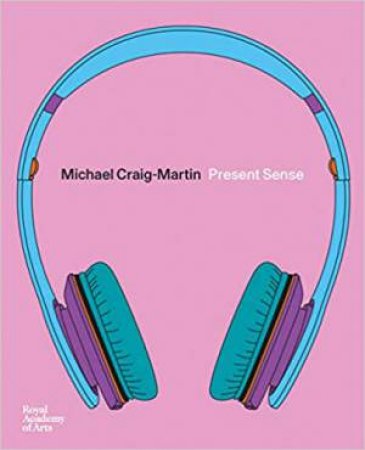 Michael Craig-Martin: Present Sense by Ben Luke & Tim Marlow
