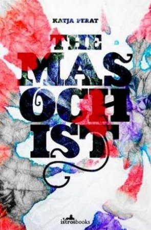 The Masochist by Katja Perat & Michael Biggins