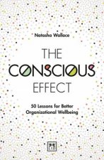 Conscious Effect 50 Lessons for Better Organizational Wellbeing