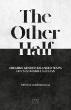 Other Half Creating GenderBalanced Teams for Sustainable Success
