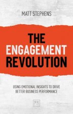 Engagement Revolution Using Emotional Insights to Drive Better Business Performance