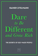 Dare to be Different and Grow Rich The Secrets of SelfMade People