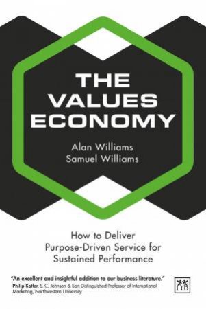 Values Economy: How to Deliver Purpose-Driven Service for Sustained Performance by ALAN WILLIAMS