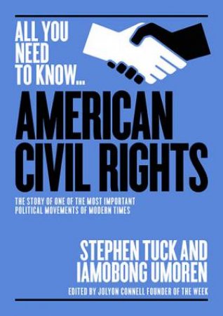 All You Need to Know: The American Civil Rights Movement by Stephen Tuck & Imaobong Umoren