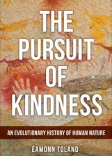 The Pursuit Of Kindness An Evolutionary History Of Human Nature