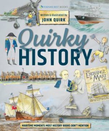 Quirky History: Maritime Moments Most History Books Forgot by John Quirk