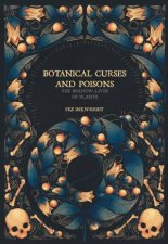 Botanical Curses And Poisons The Shadow Lives Of Plants