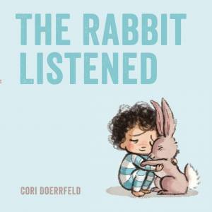 The Rabbit Listened by Cori Doerrfeld