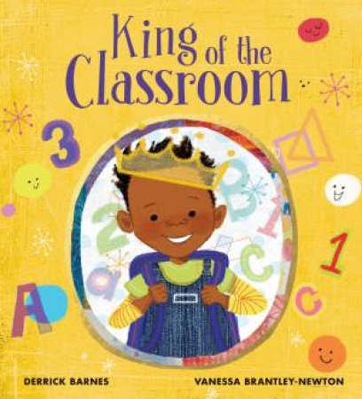 King Of The Classroom by Derrick Barnes & Vanessa Brantley-Newton