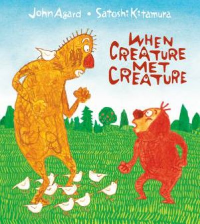 When Creature Met Creature by John Agard & Satoshi Kitamura