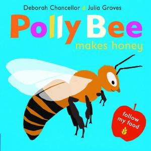 Polly Bee Makes Honey by Deborah Chancellor & Julia Groves