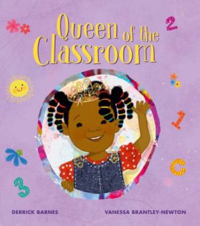 Queen Of The Classroom by Derrick Barnes & Vanessa Brantley-Newton