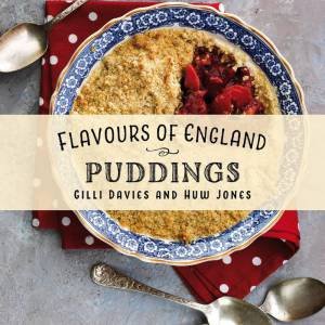 Flavours of England: Puddings by GILLI DAVIES