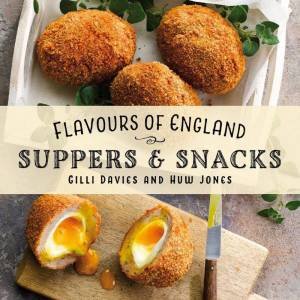 Flavours of England: Suppers & Snacks by GILLI DAVIES