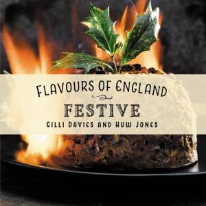 Flavours of England: Festive by GILLI DAVIES