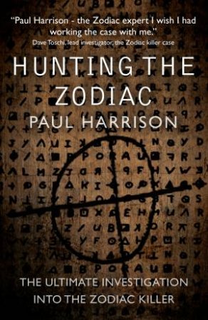 Hunting the Zodiac Killer by Paul Harrison
