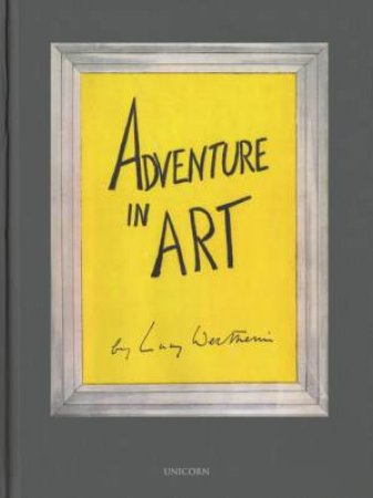 Adventure In Art by Lucy Carrington Wertheim & Towner Gallery